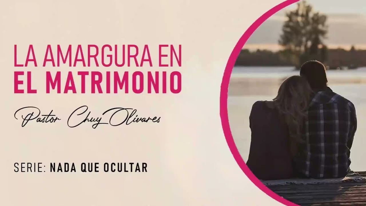 Chuy Olivares - La amargura en el matrimonio