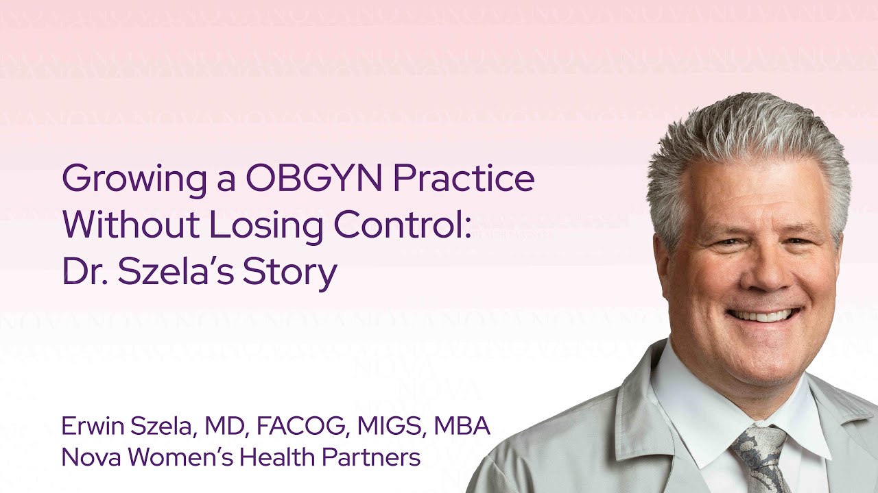 Growing a OBGYN Practice Without Losing Control: Dr. Szela’s Story