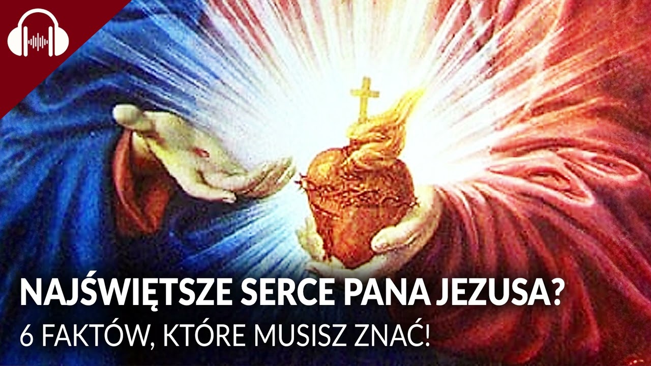 NAJŚWIĘTSZE SERCE PANA JEZUSA? 6 FAKT&Oacute;W, KT&Oacute;RE MUSISZ ZNAĆ!