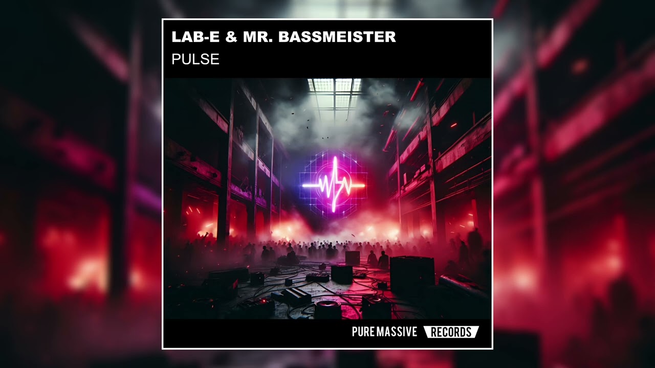 PULSE - Lab-E & Mr. Bassmeister [Pure Massive Records]