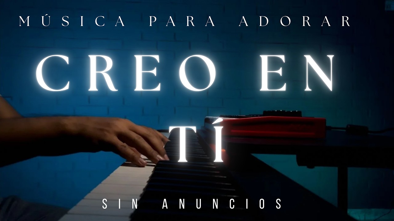 MUSICA PARA ADORAR/CREO EN TI/JULIO MELGAR/SIN ANUNCIOS/SIN INTERMEDIOS/SOAKING