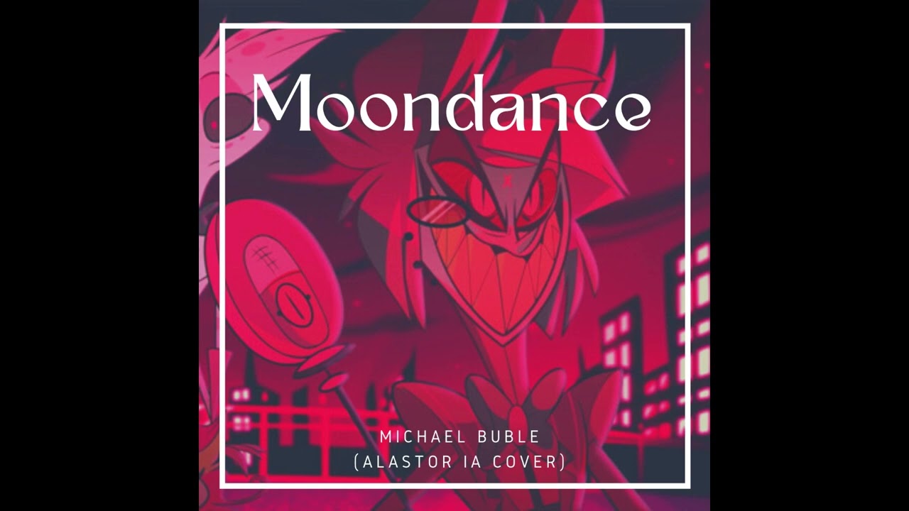 Moondance - Michael Buble (Alastor IA Cover)
