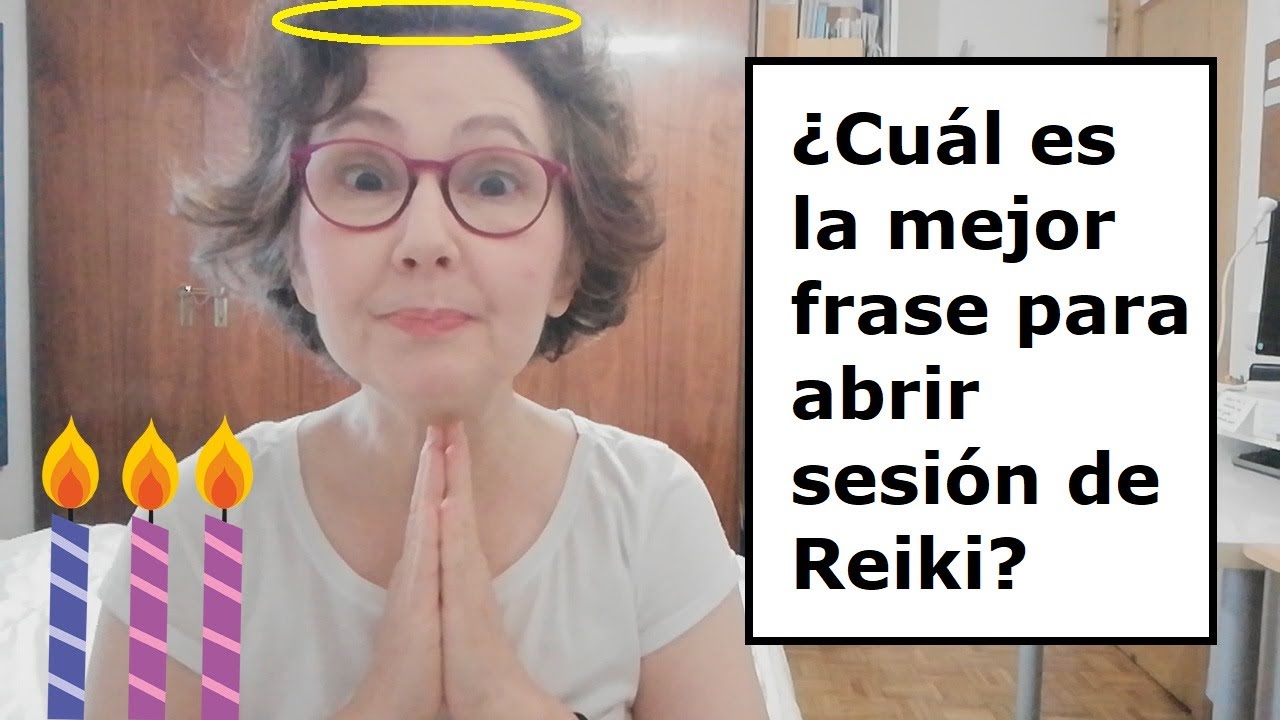Cuál es la mejor frase para abrir sesión de Reiki, 🙏 Reikiterapias, Esther Ponce