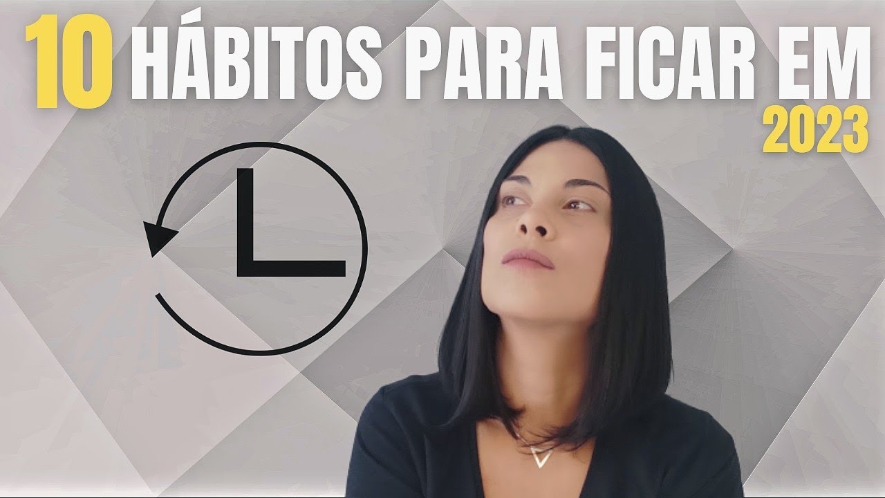 10 Hábitos pra você ABANDONAR ainda em 2023- Estilo de vida MINIMALISTA