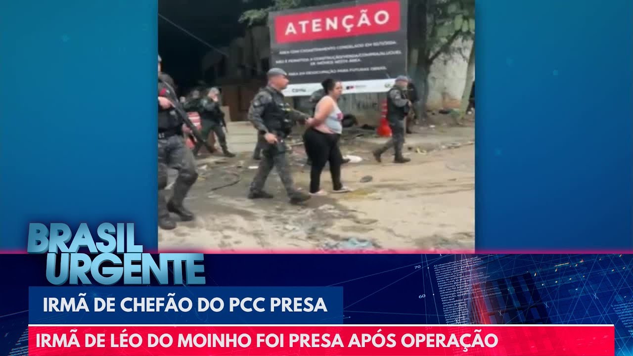 Favela do Moinho: irmã de chefão do PCC é presa | Brasil Urgente
