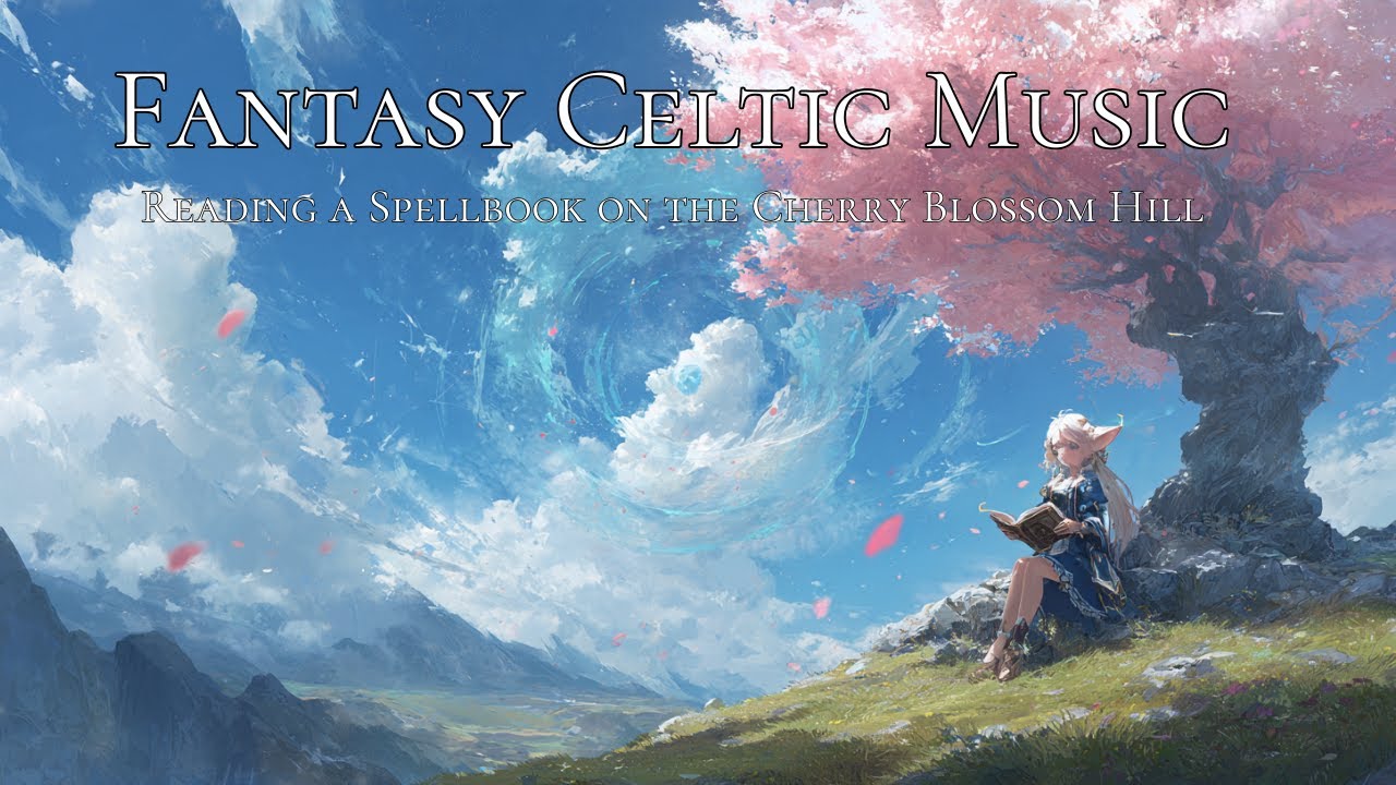 桜舞う丘と魔法書｜心を整える幻想的ケルトmusic