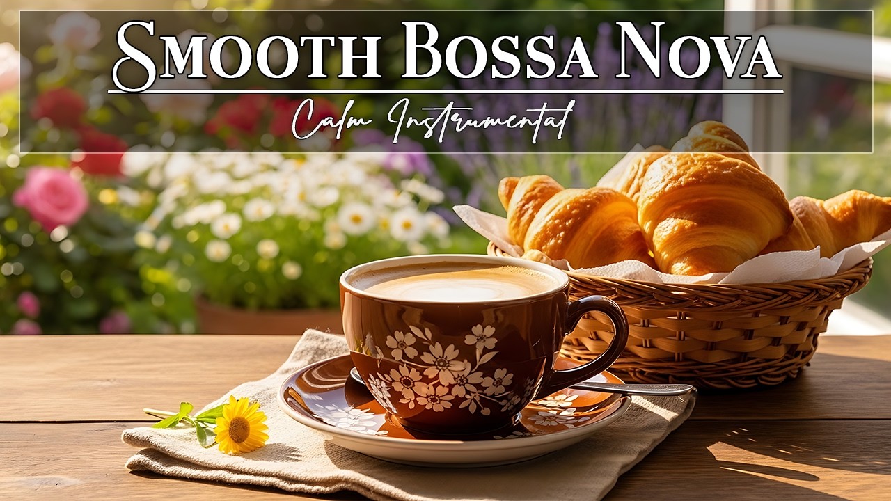 Smooth Bossa Nova Jazz ☕ Ideal Coffee Shop Vibes & Calm Instrumental Music for Focus