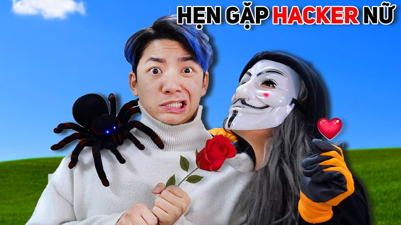 Anh Tóc Xanh Đi Hẹn Gặp Hacker Nữ Kỳ Lạ!