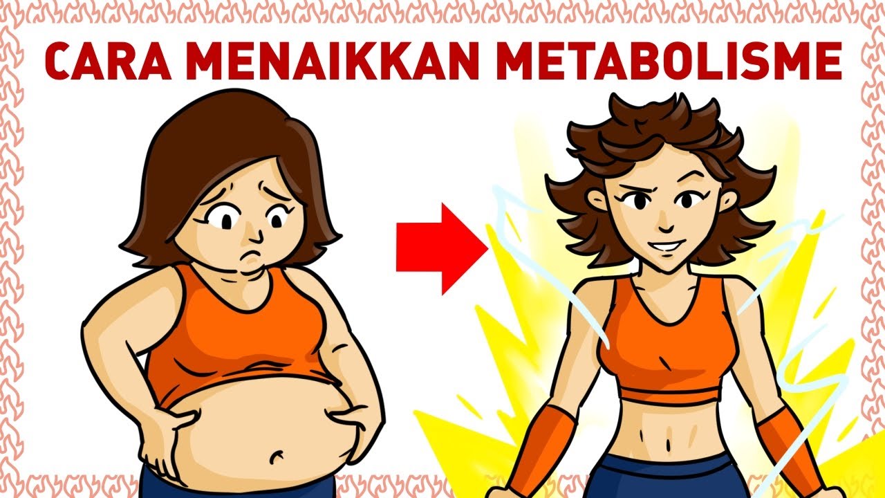 CARA MENINGKATKAN METABOLISME TUBUH (BERAT BADAN TURUN LEBIH CEPAT !)