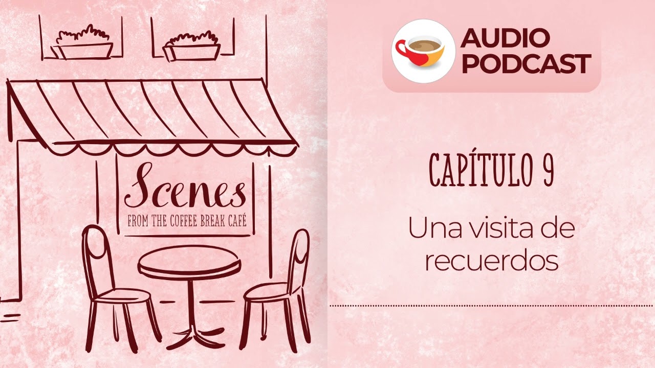 Una visita de recuerdos | Audio Podcast | Scenes from the Coffee Break Spanish Café