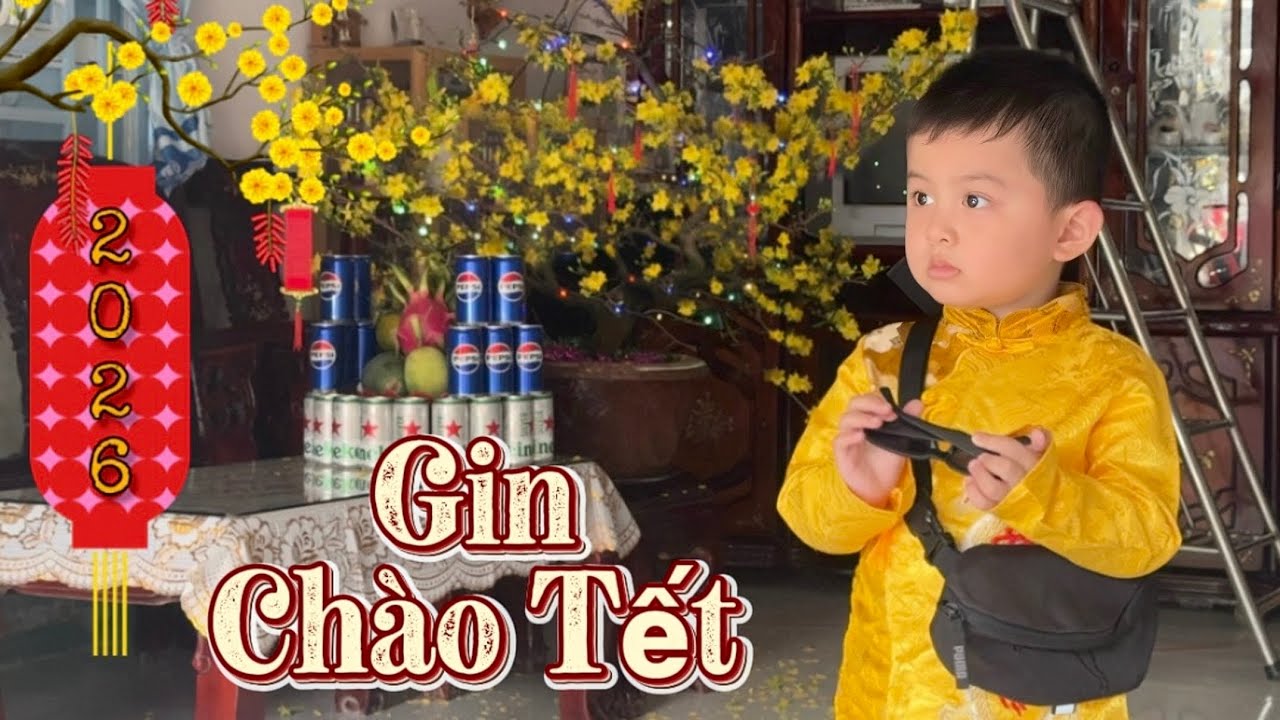 TẾT 2026 | Cùng Bé Gin Phước Thịnh Đón Tết Với Ông Bà Và Gia Đình | Xuân Bính Ngọ 