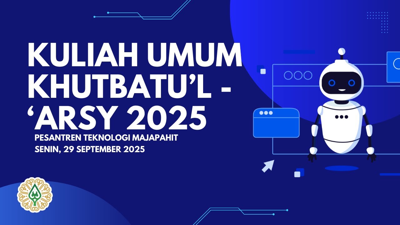 Kuliah Umum Khutbatul 'Arsy 2025 Babak 2 | Pesantren Teknologi Majapahit