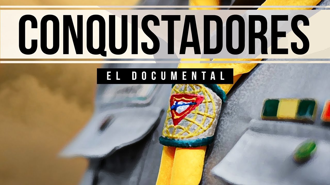 DOCUMENTAL : CONQUISTADORES