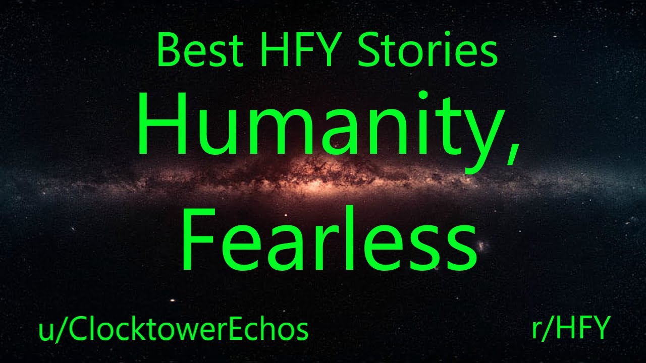Best HFY Reddit Stories: Humanity, Fearless
