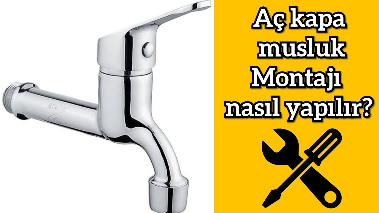 AÇ KAPA MUSLUK MONTAJI NASIL YAPILIR?