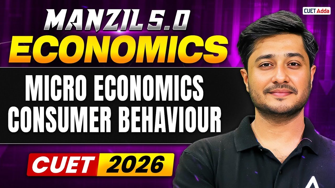 CUET 2026 Economics | Micro Economics - ⁠Consumer Behaviour in One Shot | Manzil 5.0