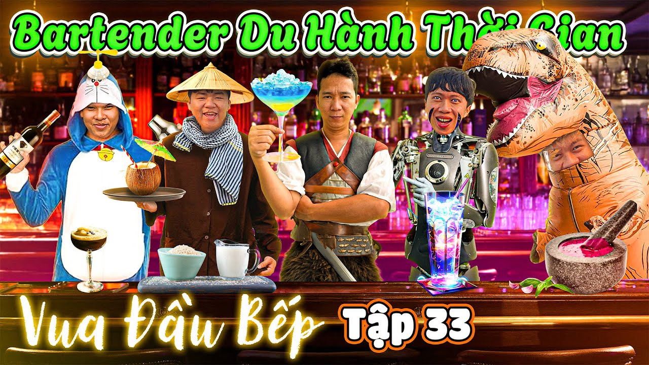 Trận Chiến Vua Đầu Bếp - Tập 33: Tìm ra Vua Pha Chế Bartender Du Hành Thời Gian