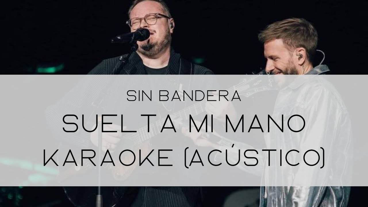 Suelta Mi Mano - Sin Bandera | Karaoke (Acústico)