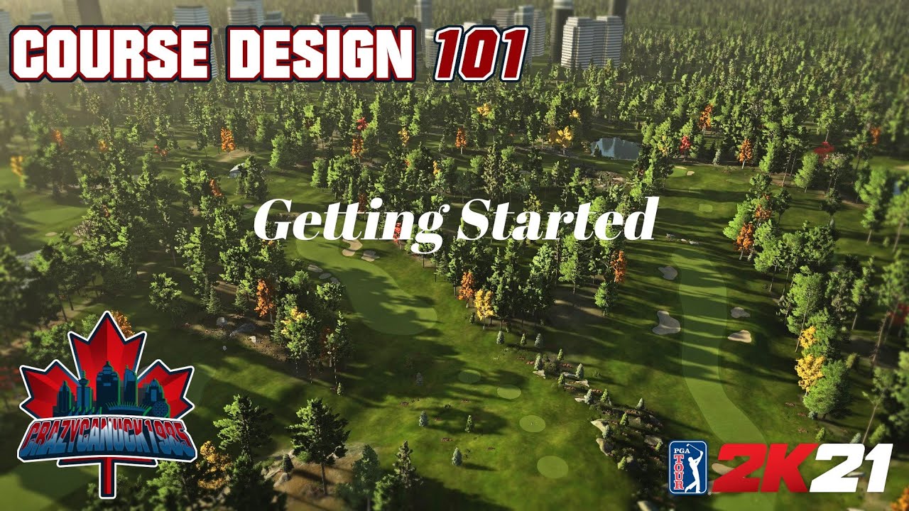 Course Design 101 (PGA Tour 2K21) Episode 1 - Getting Started