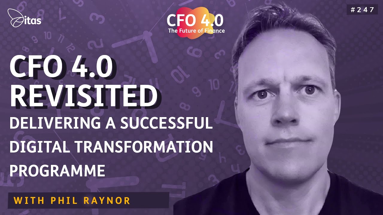 CFO 4.0 Podcast | 247. CFO 4 0 Revisited: Delivering a Successful Digital Transformation Programme