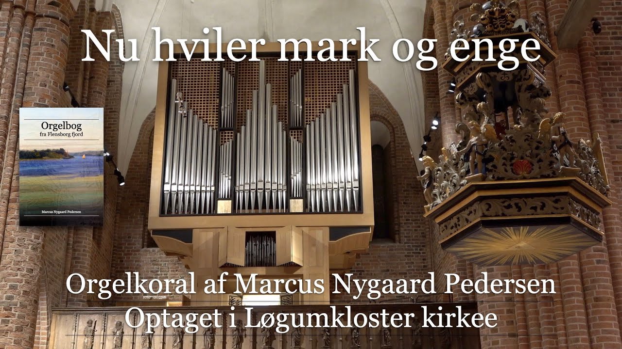 Nu hviler mark og enge - Marcus Nygaard Pedersen - Optaget i Løgumkloster kirke