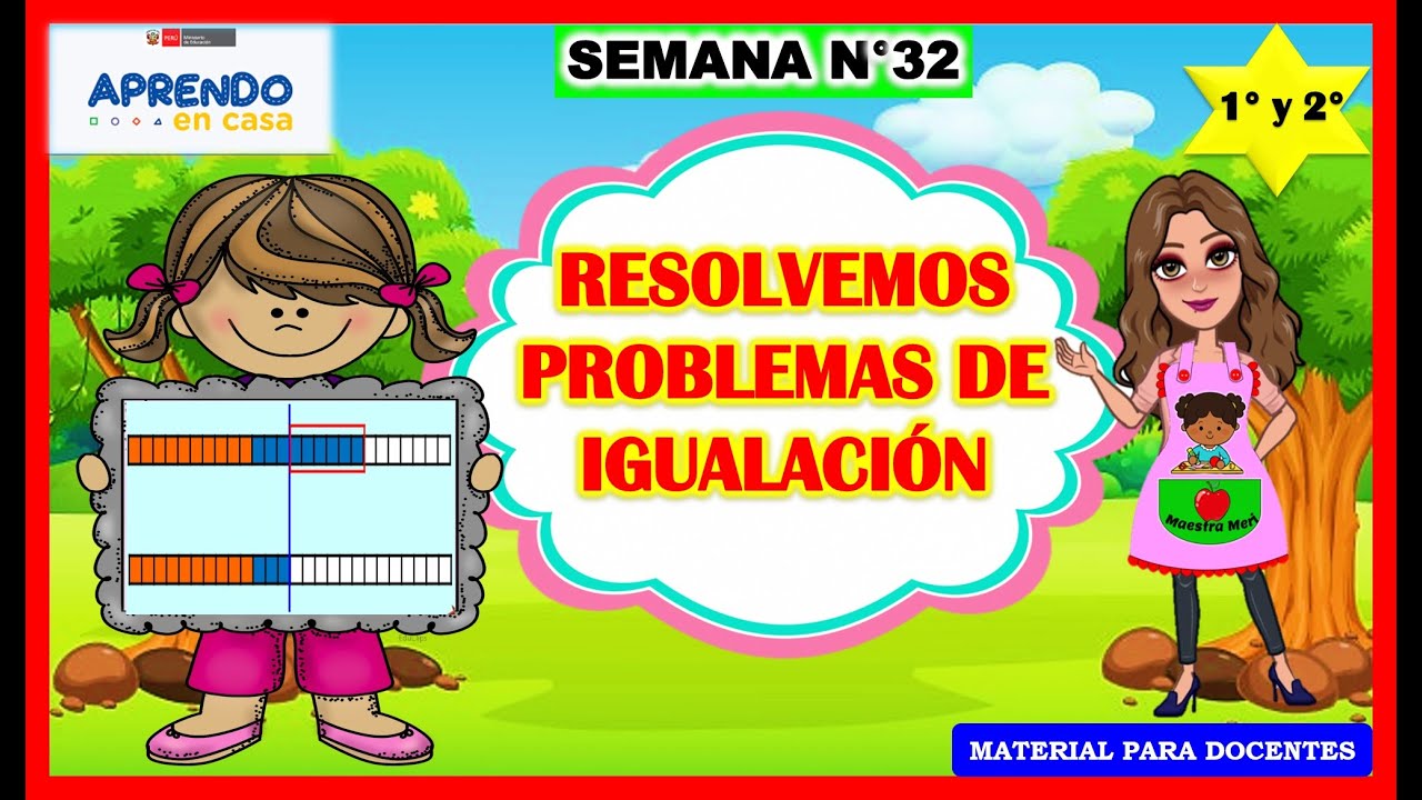 RESOLVEMOS PROBLEMAS DE IGUALACIÓN - APRENDO EN CASA- 1° Y 2° 07 DE DICIEMBRE