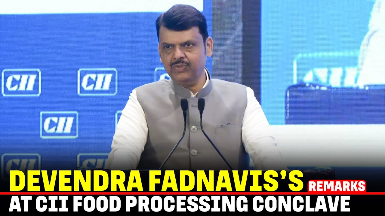 LIVE: Maharashtra CM Devendra Fadnavis&rsquo;s remarks at CII Food Processing Conclave in Nagpur