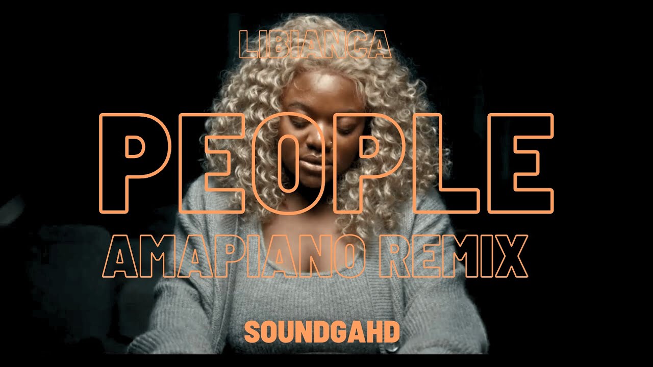 Libianca - People (Amapiano Remix) by Soundgahd