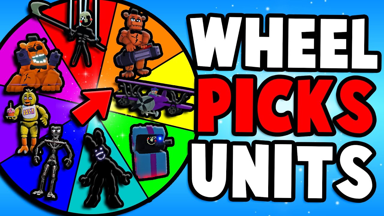 The SPIN WHEEL Picks My UNITS! (Five Nights TD)