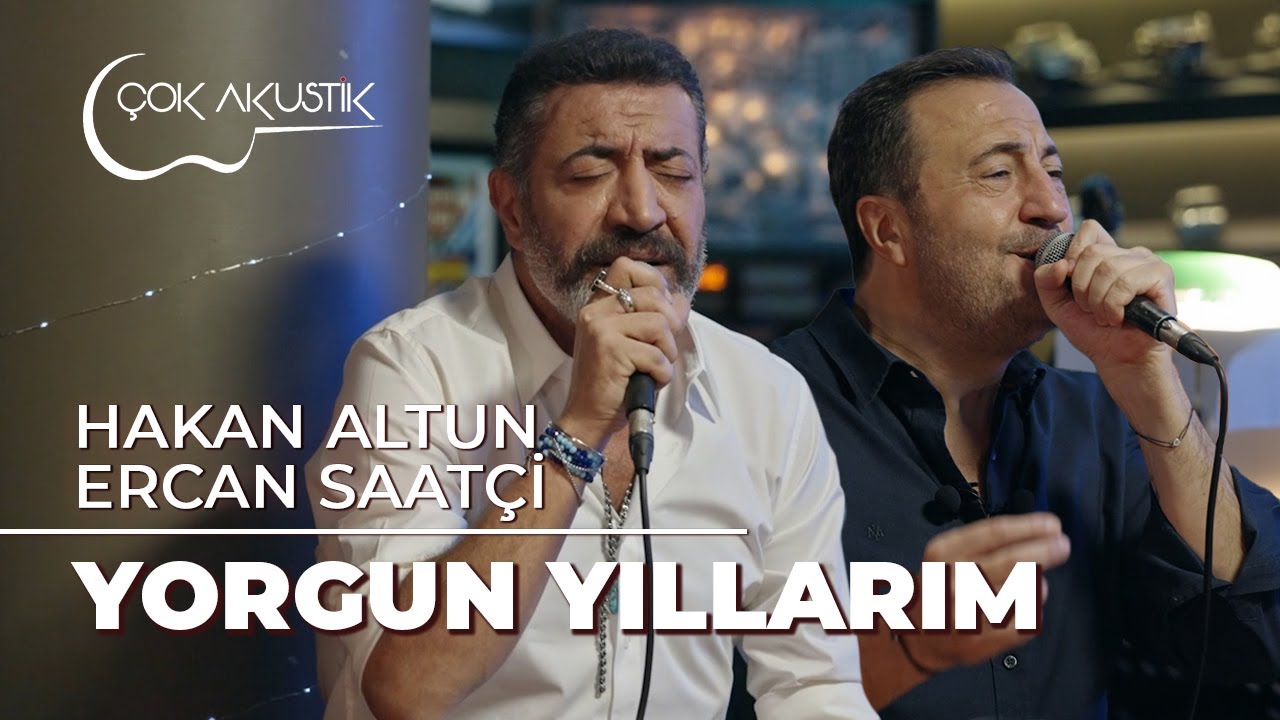 Yorgun Yıllarım ' Hakan Altun & Ercan Saat&ccedil;i #&Ccedil;okAkustik Performans #HakanAltun #ErcanSaat&ccedil;i