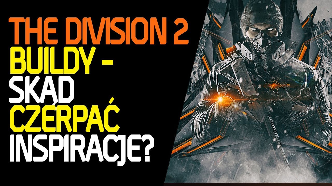 The Division 2 Skąd brać pomysły na build postaci? / poradnik