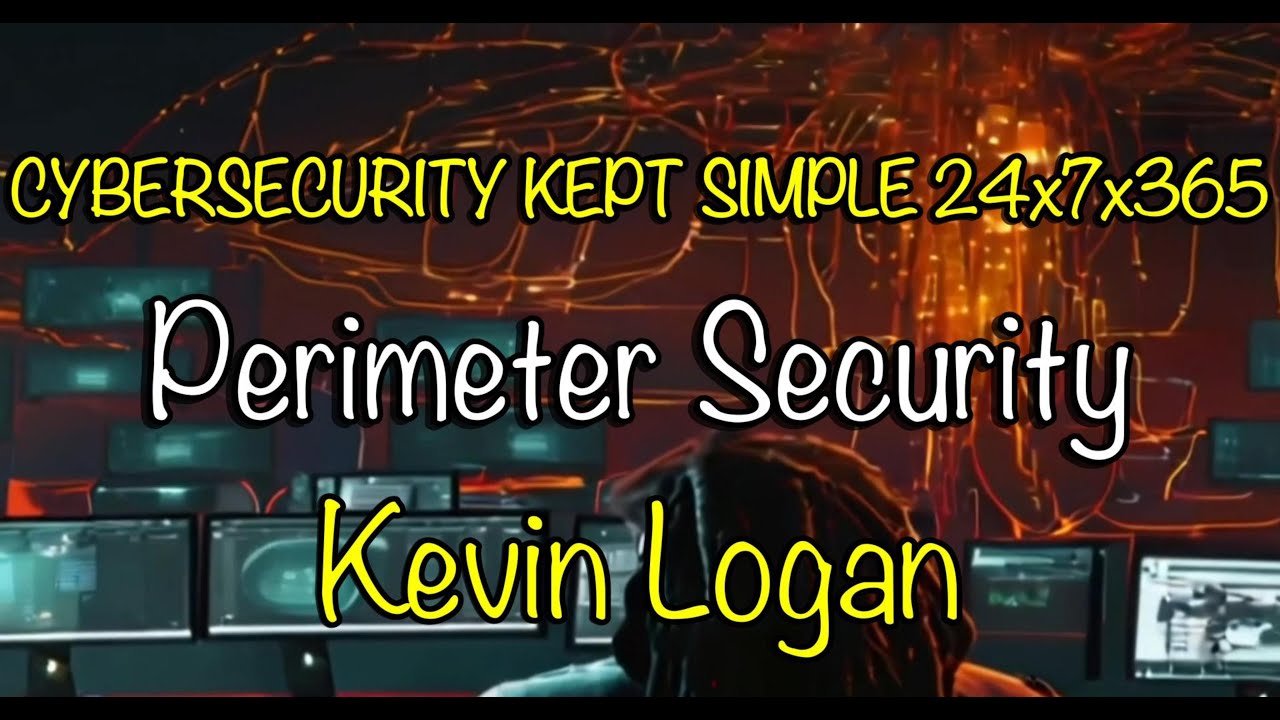 CSKS 24x7x365 Episode 9 Perimeter Security