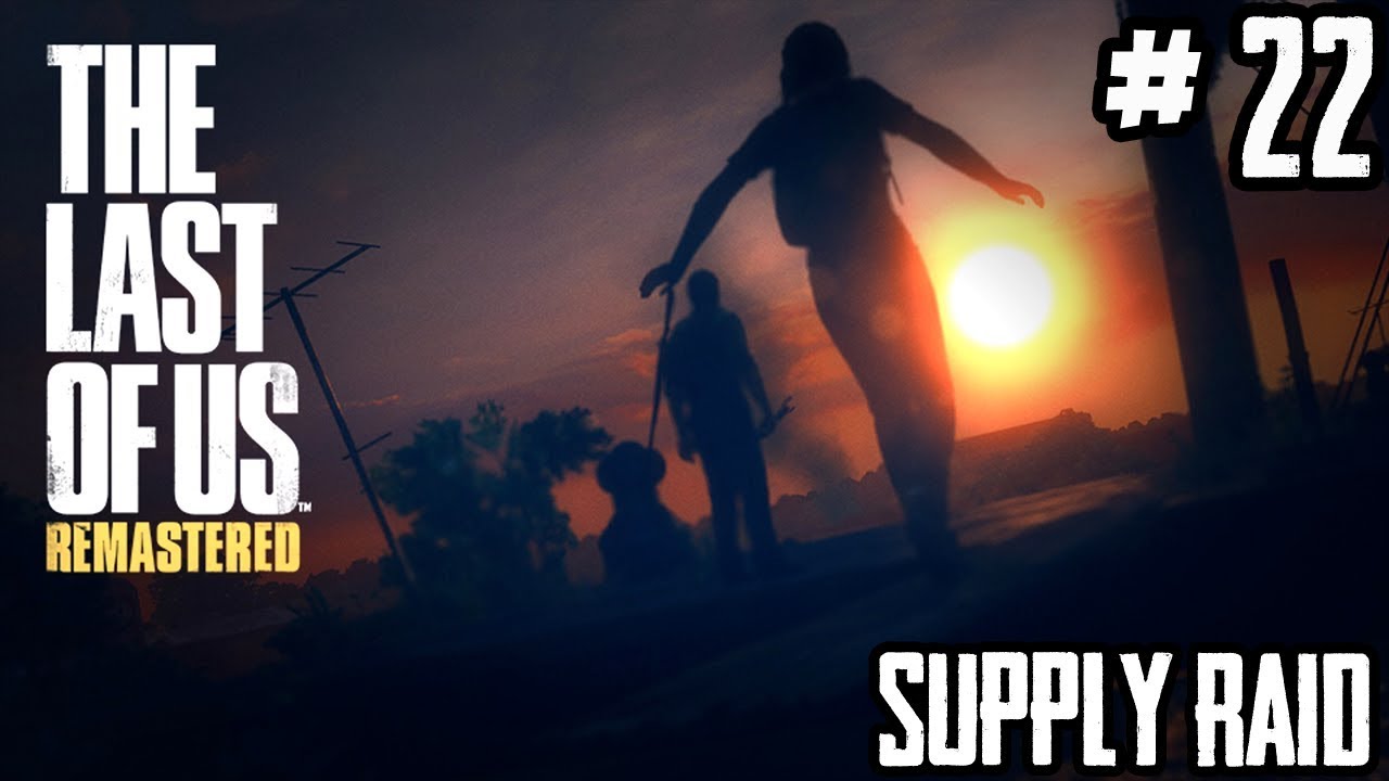 The Last of Us&trade; Remastered: Factions - Supply Raid #22