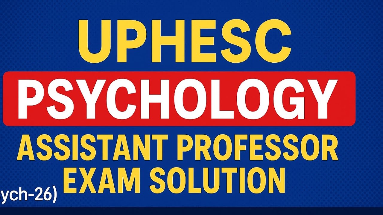 UPHESC PSYCHOLOGY Assistant Professor Exam solution| PYQs for Asst. Prof. Exams