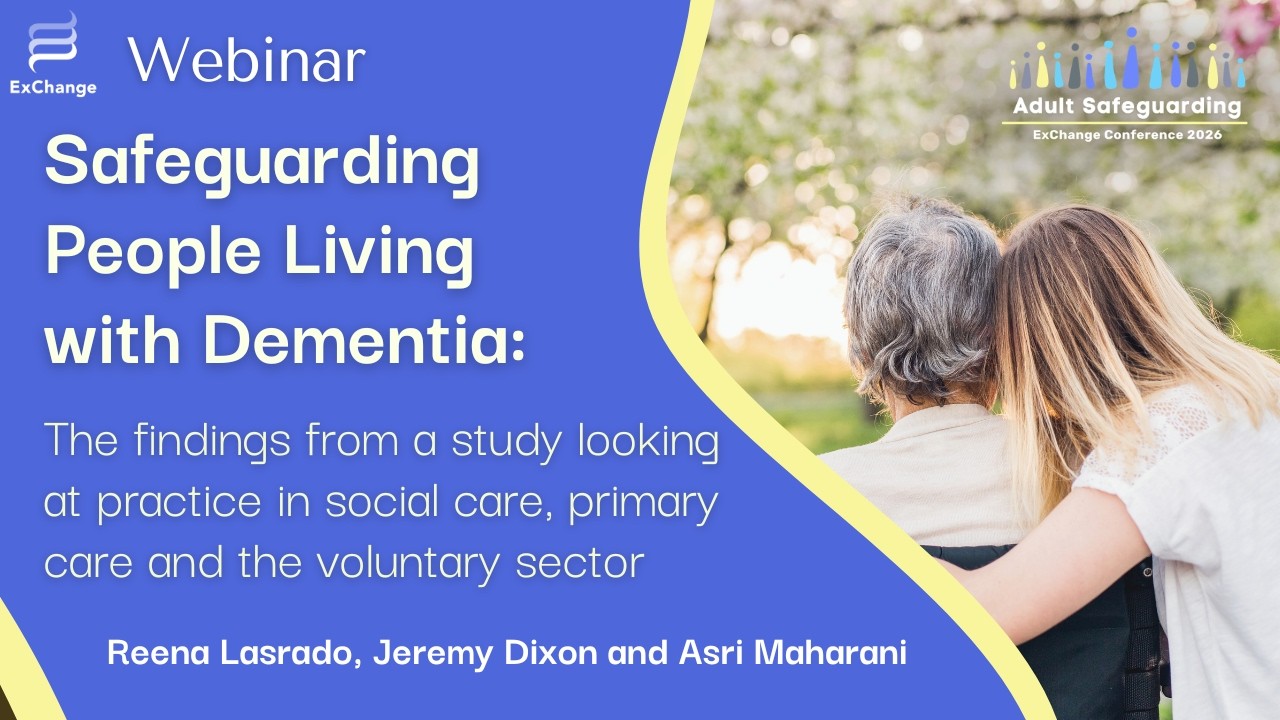 Safeguarding People Living with Dementia - Lasrado, Maharani & Dixon | ExChange Wales