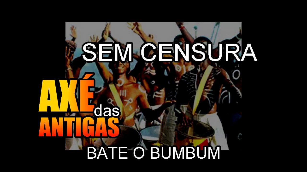 Bate o Bumbum - Sem Censura - Axé das Antigas - Axé Retrô - Relíquia