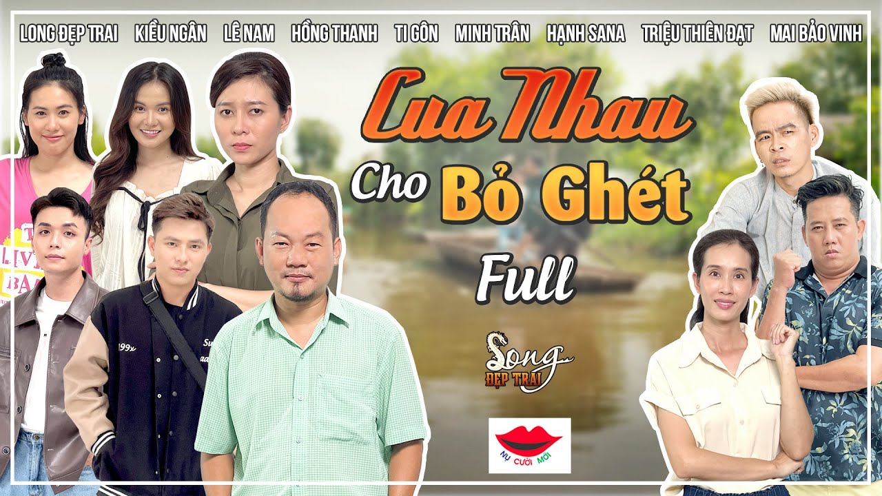 CUA NHAU CHO BÕ GHÉT - FULL | Phim hài mới nhất 2022 | Long Đẹp Trai, Kiều Ngân, Lê Nam, Hồng Thanh