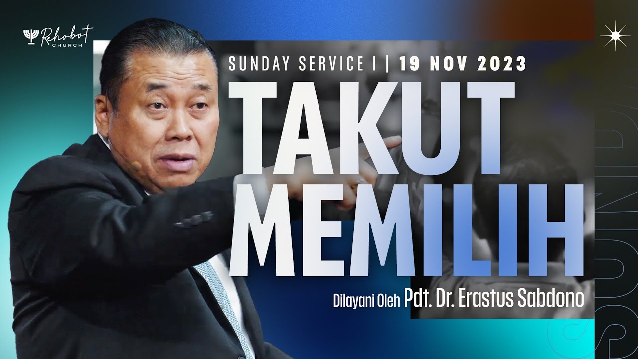 TAKUT MEMILIH | Pdt. Dr. Erastus Sabdono | SS I - 19 November 2023 | 09.00 WIB