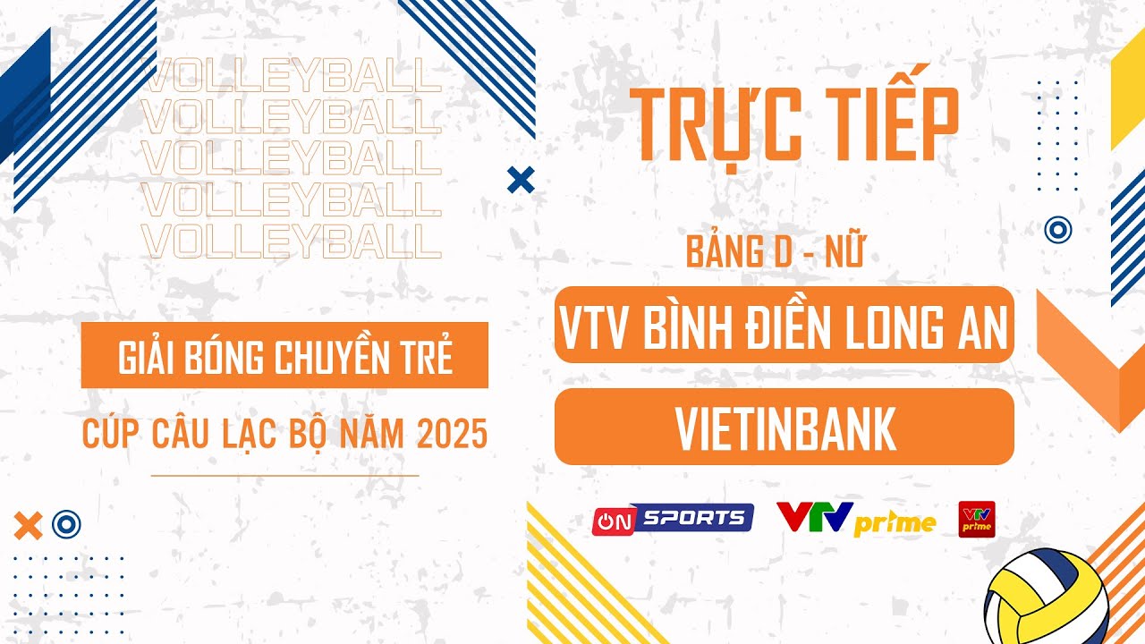 🔴Trực tiếp | VTV Bình Điền Long An vs Vietinbank | Bảng D - Nữ giải bóng chuyền trẻ Cúp CLB năm 2025