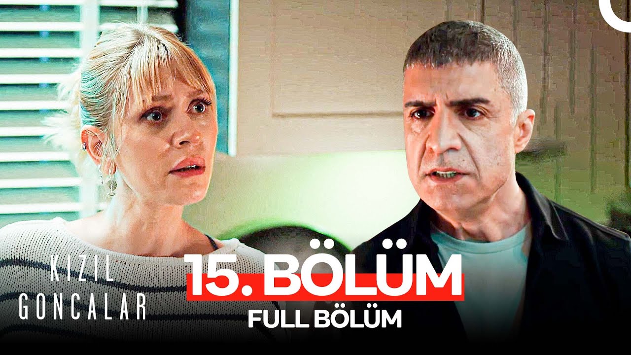 Kızıl Goncalar 15. Bölüm (FULL HD)