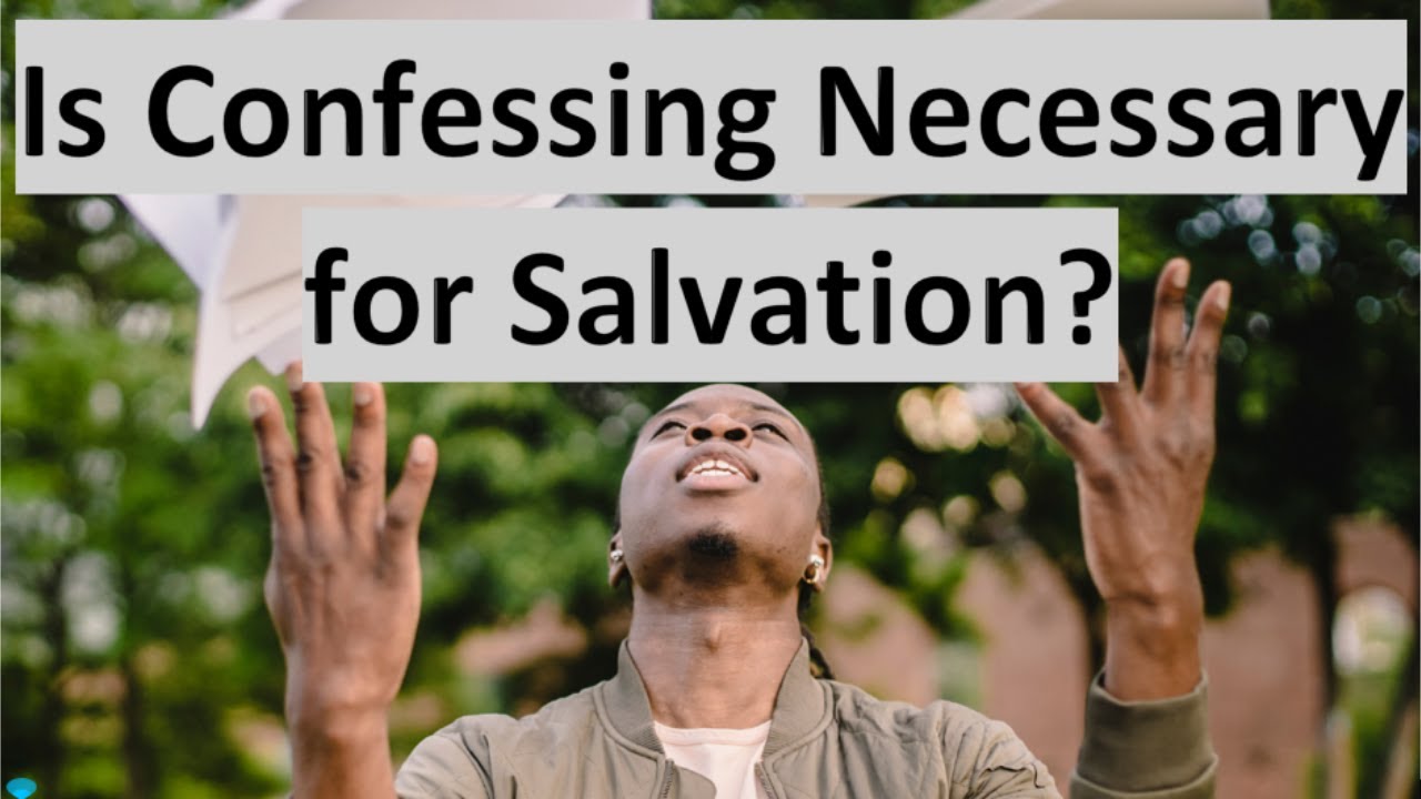 Is Confessing Necessary for Salvation? | Dr. Ralph Yankee Arnold |