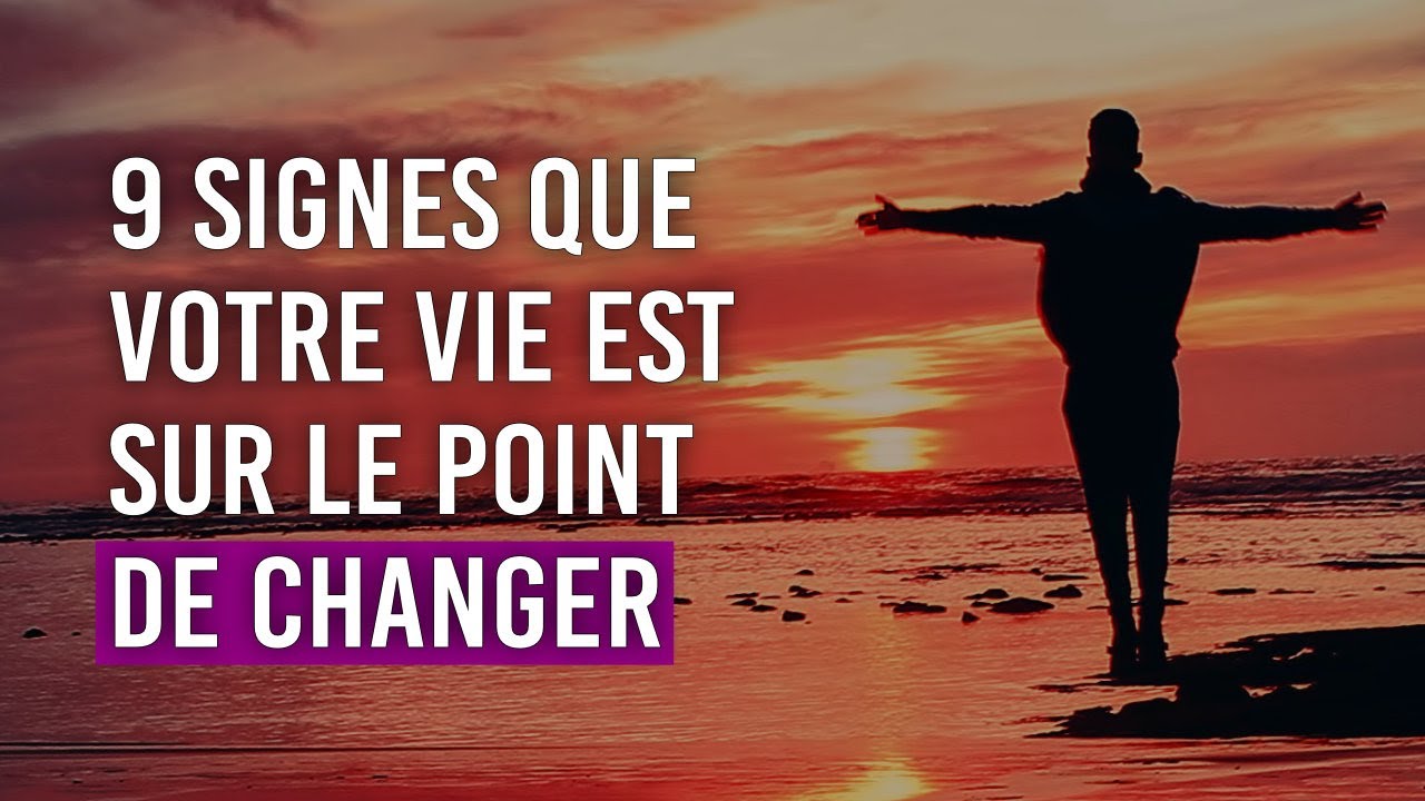 9 signes que votre vie est sur le point de changer | spiritualité