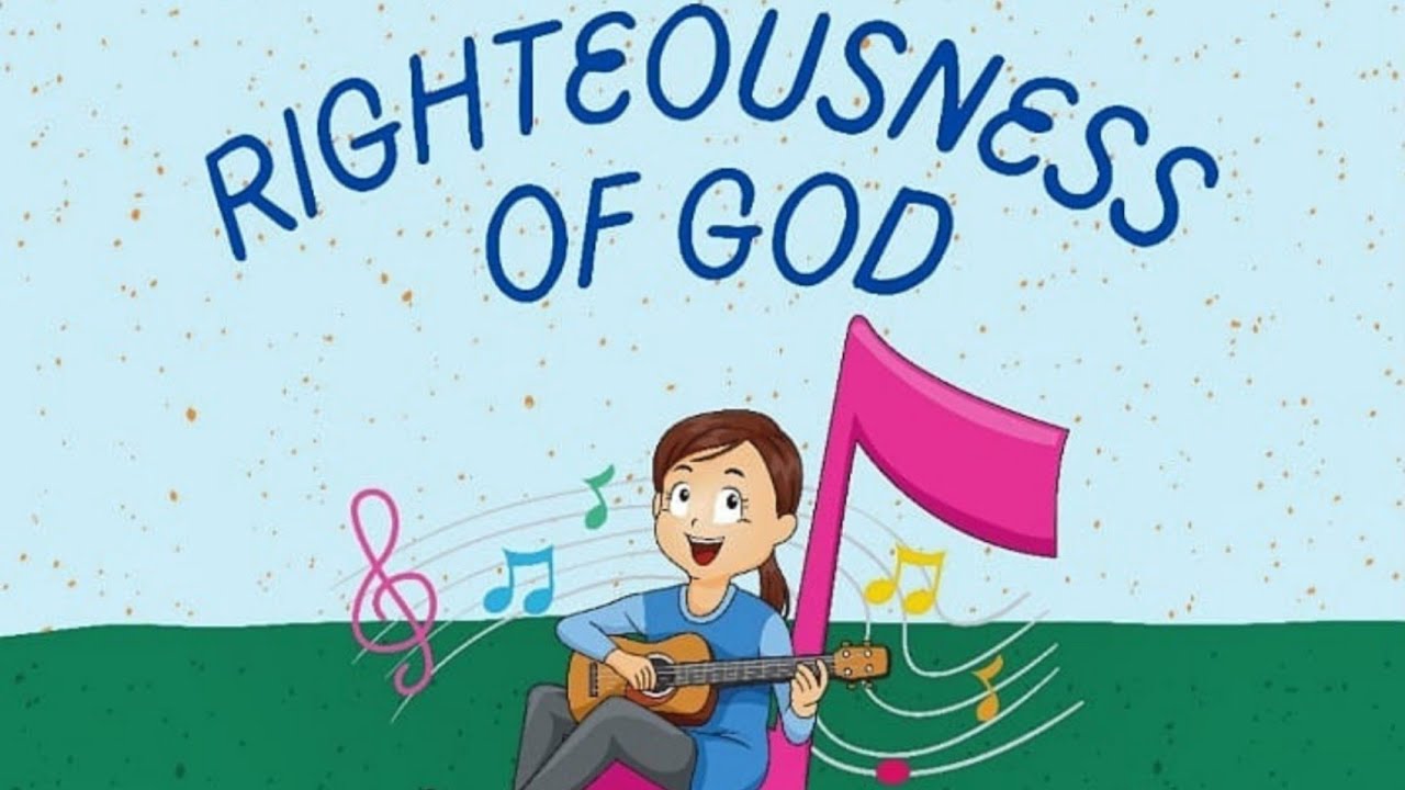 Kiddies song - Righteousness of God