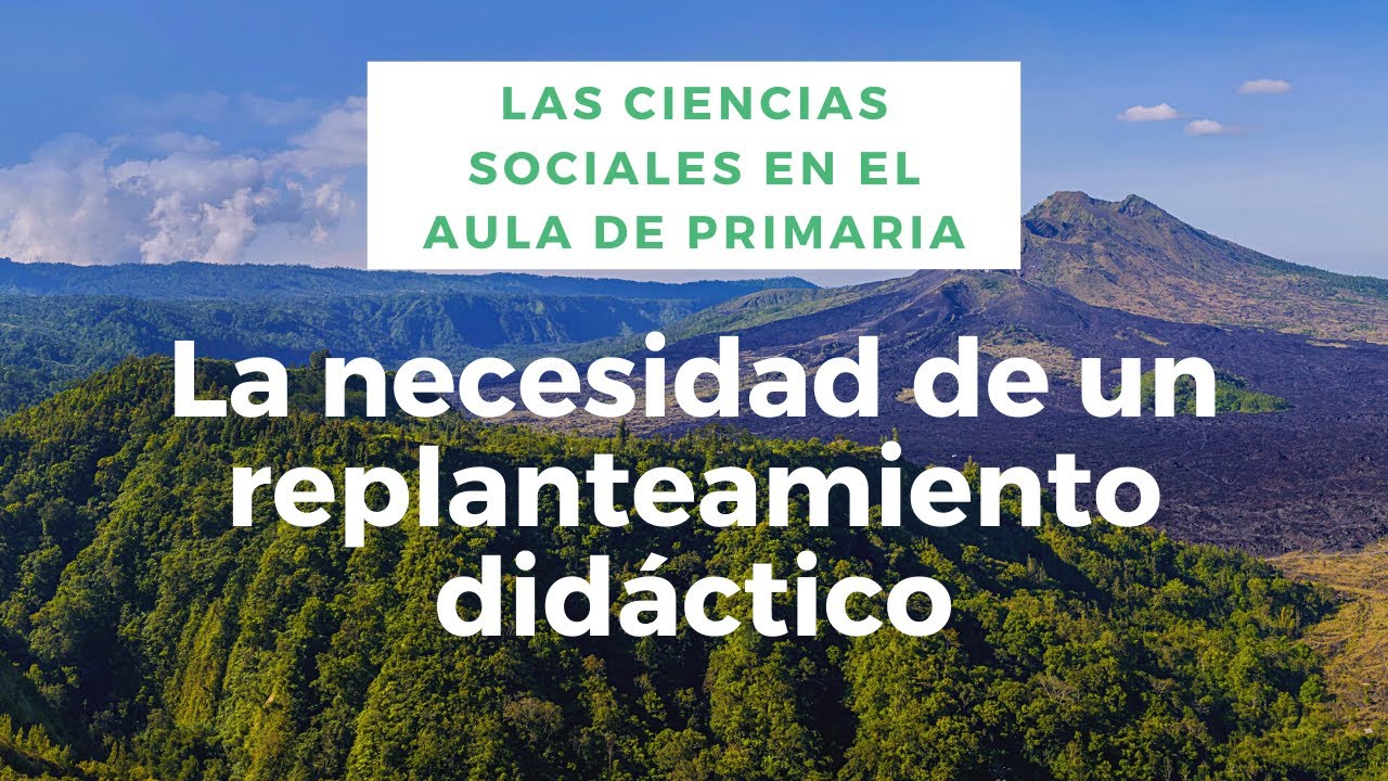 Las ciencias sociales en el aula de primaria: la necesidad de un replanteamiento didáctico