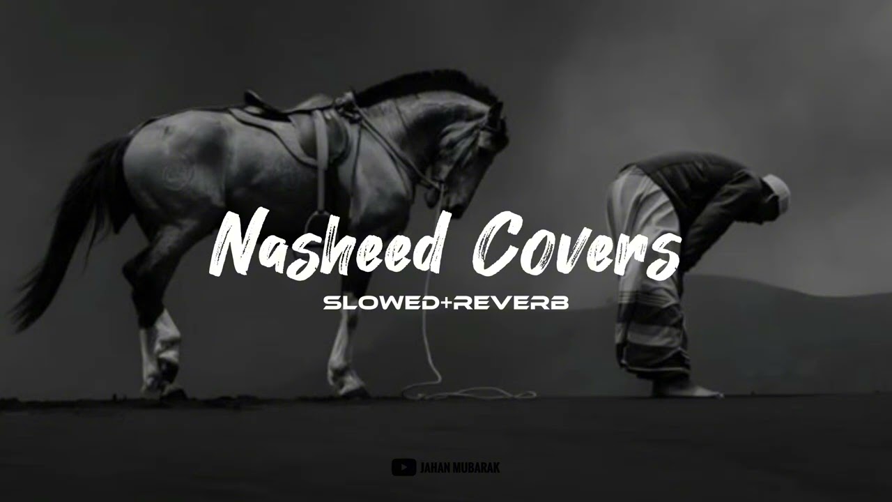 Nasheed covers | slowed+reverb | Lofi Covers | Jahan Mubarak