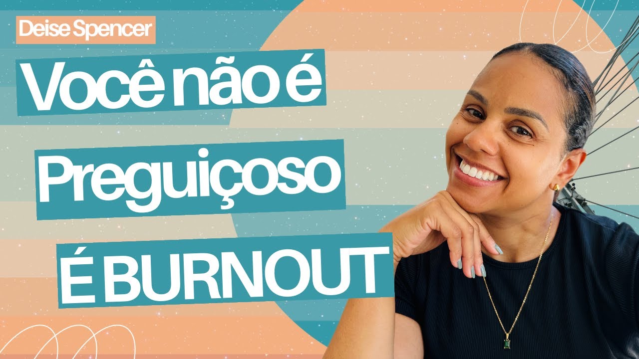 Eu Achei Que Era Só Preguiça...Mas Era Burnout!
