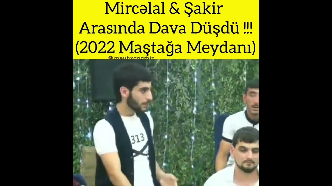 Mircalal və Şakir arasında dava d&uuml;şd&uuml; 2022 (#meyxana #dava #2022 )