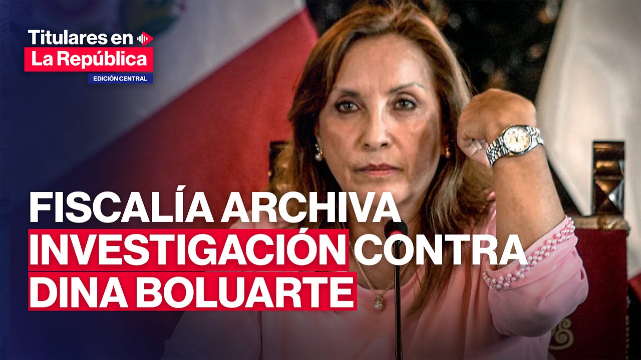 🔴 DINA BOLUARTE: FISCALÍA archiva denuncia contra expresidenta| 