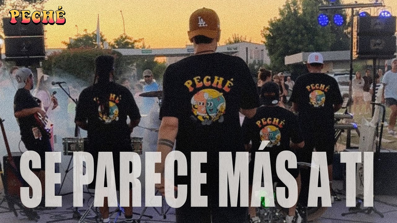 PECH&Eacute; - Se Parece M&aacute;s A Ti (Clips A&ntilde;o 2025)