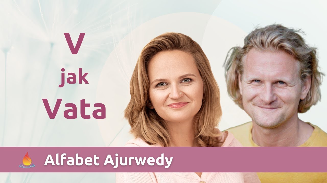 Alfabet Ajurwedy. V jak Vata